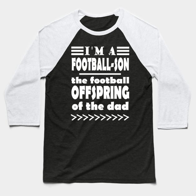 American football son and father saying Baseball T-Shirt by FindYourFavouriteDesign